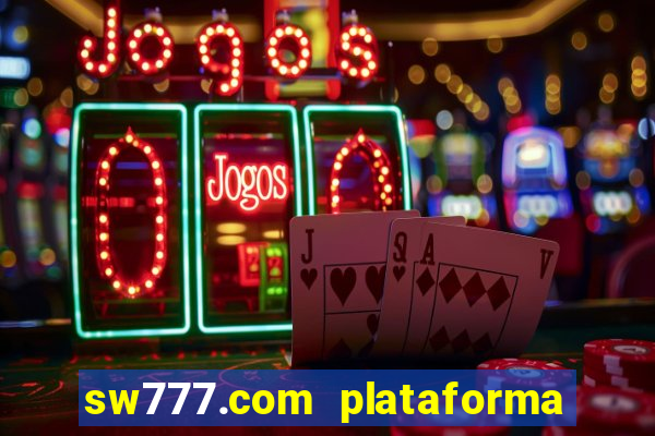 sw777.com plataforma cassino online